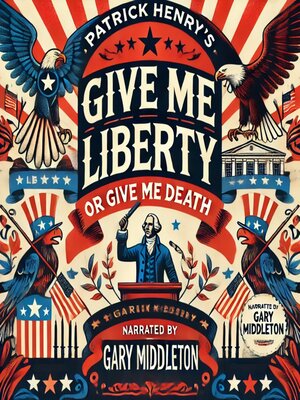 cover image of Patrick Henry's Give Me Liberty or Give Me Death